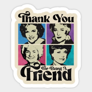 THANK YOU FOR BEING A FRIEND Sticker